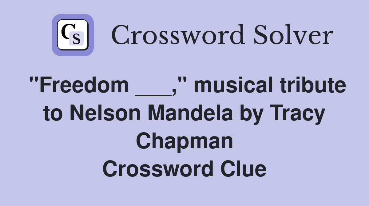 "Freedom ___," musical tribute to Nelson Mandela by Tracy Chapman